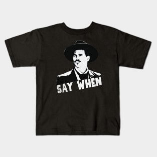 Say when, tombstone Kids T-Shirt